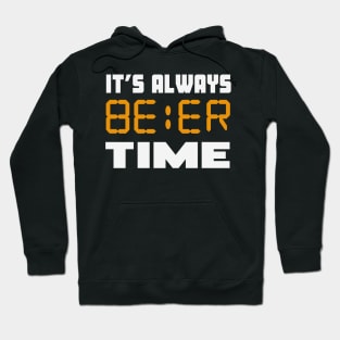 It's always Beer Time funny Hoodie